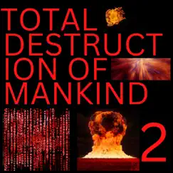 The Total Destruction of Mankind 2 - EP by Lil Trash Wipe album reviews, ratings, credits