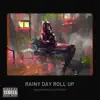 Rainy Day Roll Up (feat. TrapKitty) - Single album lyrics, reviews, download