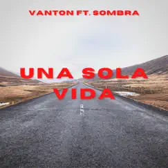 Una Sola Vida (feat. Sombra) - Single by Vanton album reviews, ratings, credits