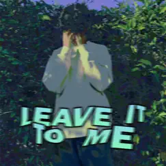 Leave It to Me (feat. Raeusi) Song Lyrics