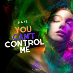 You Can't Control Me - Single by Naze album reviews, ratings, credits