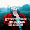 Everything Is Gonna Be Okay - Single album lyrics, reviews, download