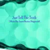 Just Tell the Truth! - Single album lyrics, reviews, download