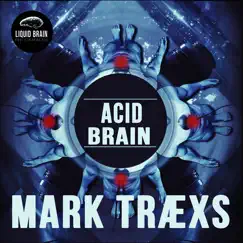 Acid Brain - Single by Mark Traexs album reviews, ratings, credits