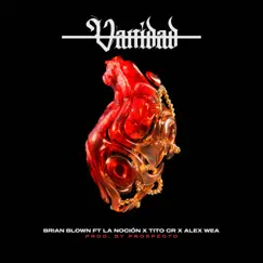 Vanidad (feat. alex wea, Tito CR & La Nocion) - Single by Brian Blown album reviews, ratings, credits