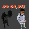 Do or Die (feat. Kappa) - Single album lyrics, reviews, download