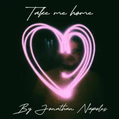 Take Me Home - Single by Jonathan Napoles album reviews, ratings, credits