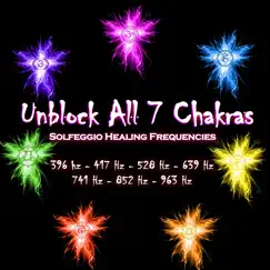 Unblock All 7 Chakras Solfeggio Healing Frequencies by Emiliano Bruguera album reviews, ratings, credits