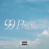 99 Problems - Single album lyrics, reviews, download