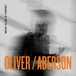 Oliver / Aberson: What Else Is There ? Song Lyrics