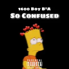 So Confused - Single by 1600 Boy B'A album reviews, ratings, credits