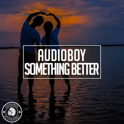 Something Better - Single by Audioboy album reviews, ratings, credits