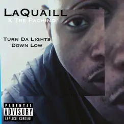 Turn Da Lights Down Low (feat. Tre Pachino) - Single by LaQuaill album reviews, ratings, credits