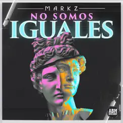 No Somos Iguales - Single by Markz album reviews, ratings, credits