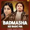 Badmasha Ke Baski Na - Single album lyrics, reviews, download