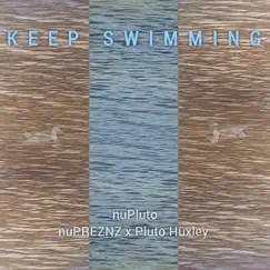 Keep Swimming - Single by Nupreznz album reviews, ratings, credits
