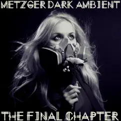 The Final Chapter - Single by Metzger Dark Ambient album reviews, ratings, credits