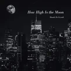 How High Is the Moon - Single by Maude De Geyndt album reviews, ratings, credits