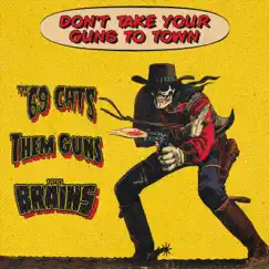 Don't Take Your Guns To Town - Single by The 69 Cats, Them Guns & The Brains album reviews, ratings, credits