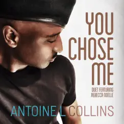 You Chose Me (Duet) [feat. Rebecca Noelle] - Single by Antoine L Collins album reviews, ratings, credits