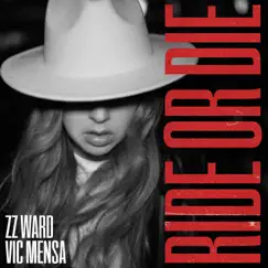 Ride or Die (feat. VIC MENSA) - Single by ZZ Ward album reviews, ratings, credits