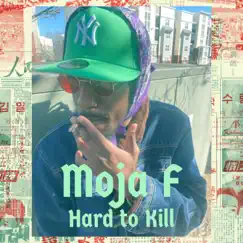 Hard to Kill - Single by Moja F album reviews, ratings, credits