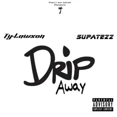 Drip Away Song Lyrics