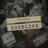 Goodlife - Single album lyrics, reviews, download