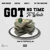 No Time To Waste (feat. Gain Green, Mer-C & D3 the Rocstar) - Single album lyrics, reviews, download