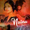 Naina - Single album lyrics, reviews, download