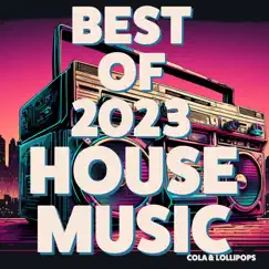 Best of 2023 - House Music - Cola & Lollipops by Various Artists album reviews, ratings, credits