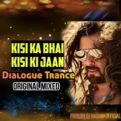 Kisi Ka Bhai Kisi Ki Jaan - Dialogue Trance (Original Mixed) - Single by DJ Hashim Official album reviews, ratings, credits