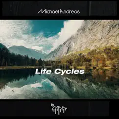 Life Cycles - Single by DJ MAH Michael Andreas album reviews, ratings, credits