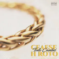 Todo Cambió (feat. GARZI, Clarence & Treis) - Single by Ceaese & H Roto album reviews, ratings, credits