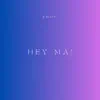 Hey Ma - Single album lyrics, reviews, download