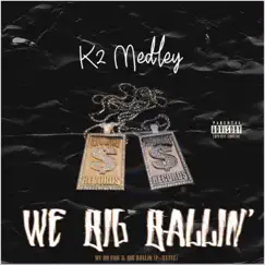 We Big Ballin' - Single by K2 Medley album reviews, ratings, credits