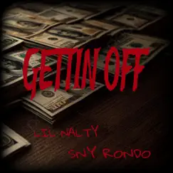 Gettin Off - Single (feat. SNY RONDO) - Single by LIL NALTY album reviews, ratings, credits