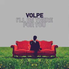 I'll Be There for You - Single by Volpe album reviews, ratings, credits