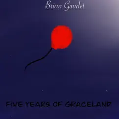 Five Years of Graceland by Brian Gaudet album reviews, ratings, credits