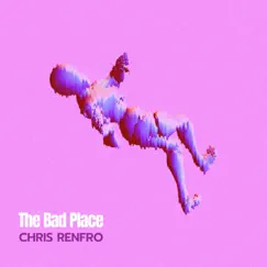 The Bad Place - EP by Chris Renfro album reviews, ratings, credits