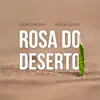 Rosa do Deserto (feat. Canequinha) - Single album lyrics, reviews, download