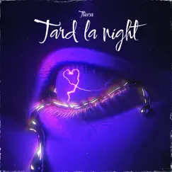 Tard la night Song Lyrics