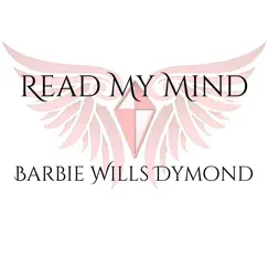 Read My Mind - Single by Barbie Wills Dymond album reviews, ratings, credits