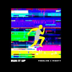 Run It Up - Single by FNSHLINE & Mighty album reviews, ratings, credits