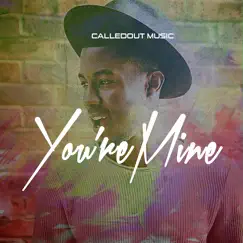 You're Mine - Single by CalledOut Music album reviews, ratings, credits