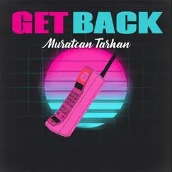 Get Back - Single by Muratcan Tarhan album reviews, ratings, credits