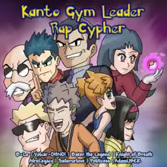 Kanto Gym Leader Rap Cypher (feat. Volcar-OHNO!, Baker the Legend, Knight of Breath, AfroLegacy, Sailorurlove, Politicess & AdamUBER) - Single by B-Lo album reviews, ratings, credits