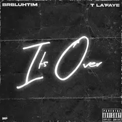 It's Over (feat. T La'faye) - Single by BRBLuhTim album reviews, ratings, credits