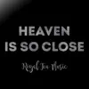 Heaven Is so Close - Single album lyrics, reviews, download