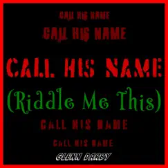 Call His Name (Riddle Me This) - Single by Glenn Darby album reviews, ratings, credits